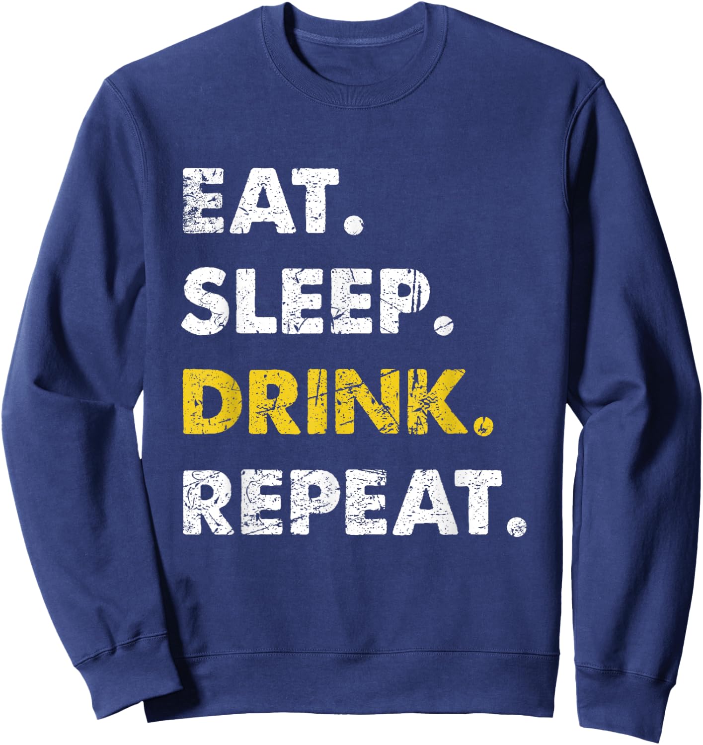 Drinking Eat Sleep Drink Repeat Sweatshirt - Sweatshirt | Navy