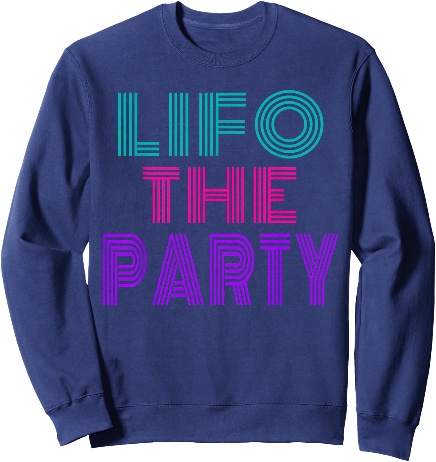 LIFO The Party Funny CPA Accountant Gift Sweatshirt - Sweatshirt | Navy