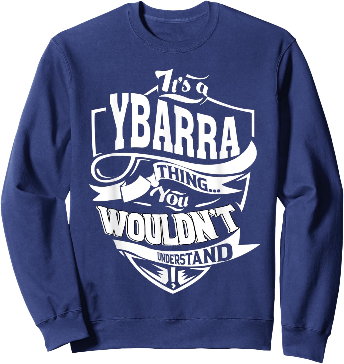 It's a YBARRA Thing Gifts Sweatshirt - Sweatshirt | Navy