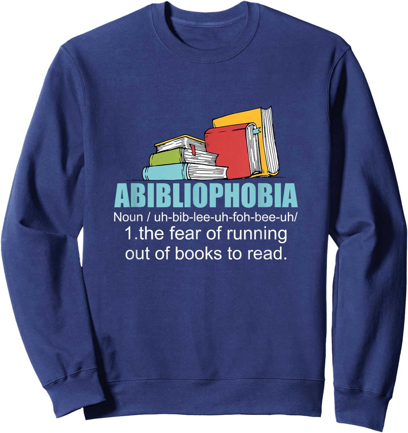 Funny Book Nerd Abibliophobia Library Gift Book Reading Sweatshirt - Sweatshirt | Navy