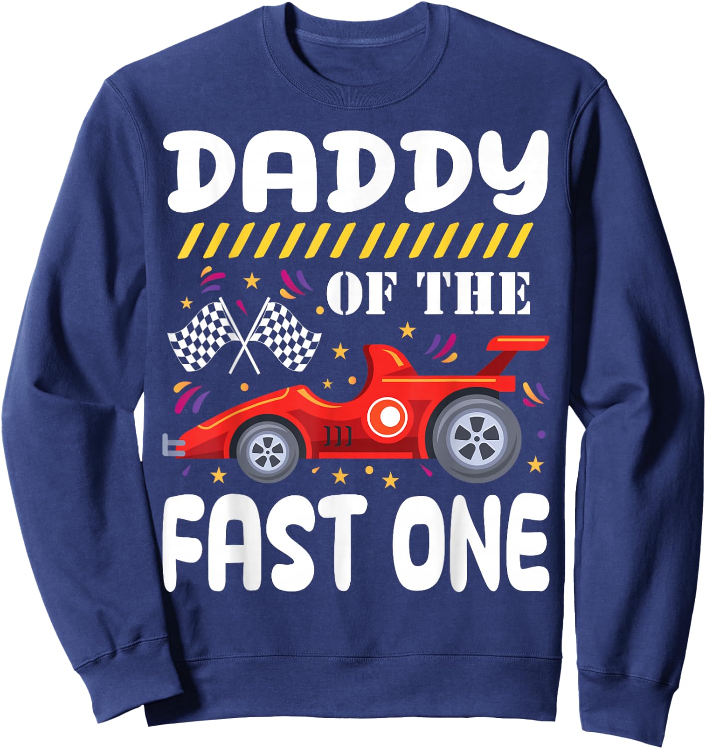 Daddy of The Fast One Birthday 1st Race Car Family Matching Sweatshirt - Sweatshirt | Navy