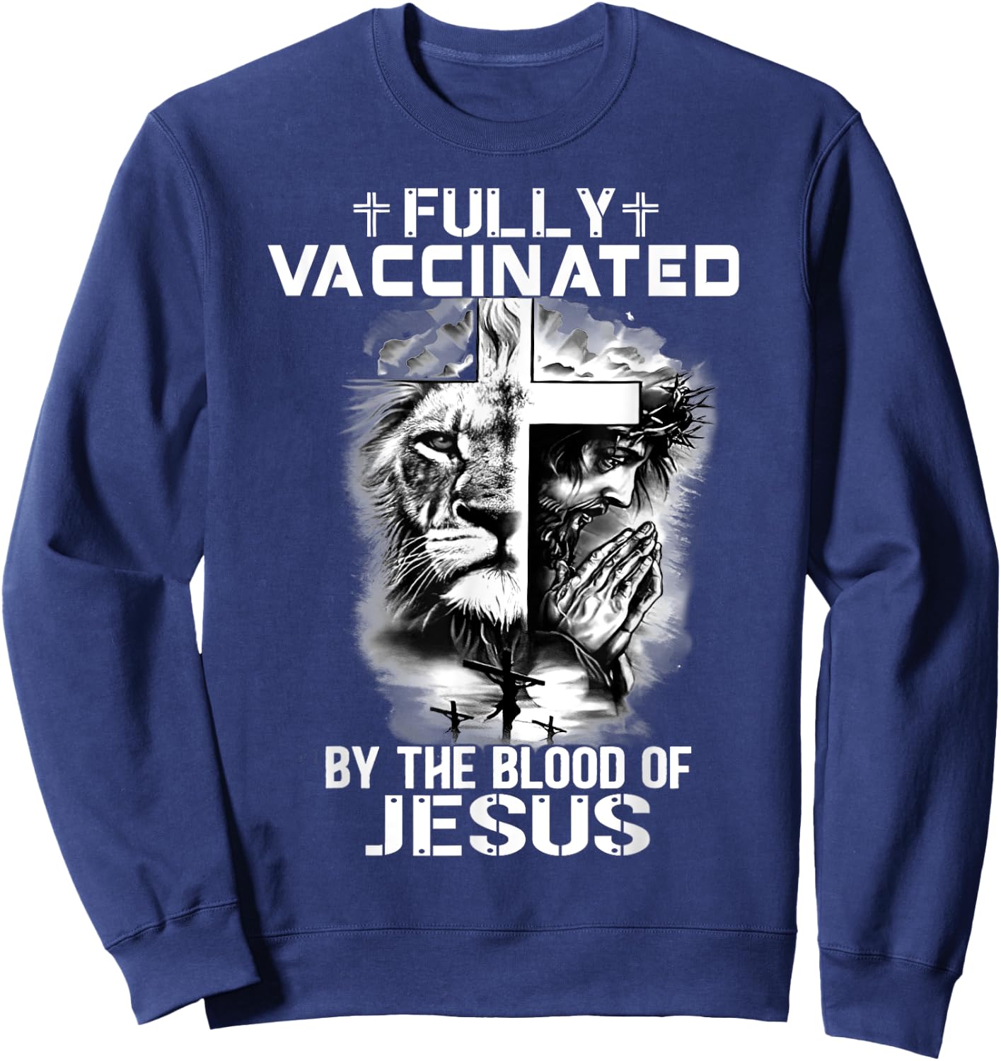Lion Jesus Cross Fully Vaccinated By The Blood Of Jesus Sweatshirt - Sweatshirt | Navy