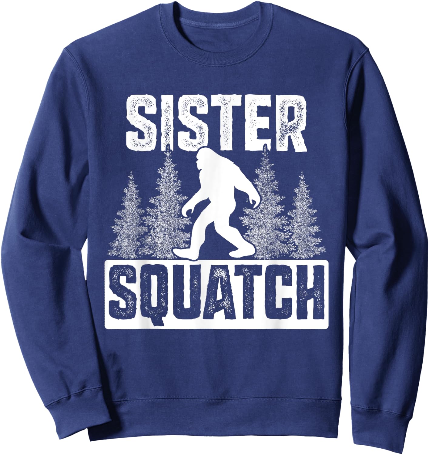 Squatchy Matching Family Bigfoot Shirts Sister Squatch Sweatshirt - Sweatshirt | Navy