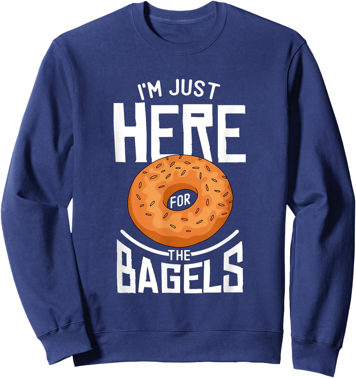 Im Just Here For The Bagels Sweatshirt - Sweatshirt | Navy