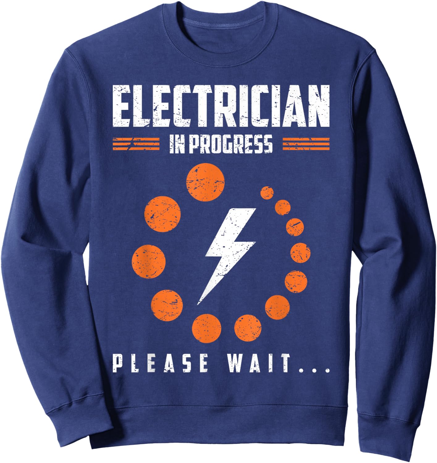 Electrician In Progress Please Wait Humor Sweatshirt - Sweatshirt | Navy