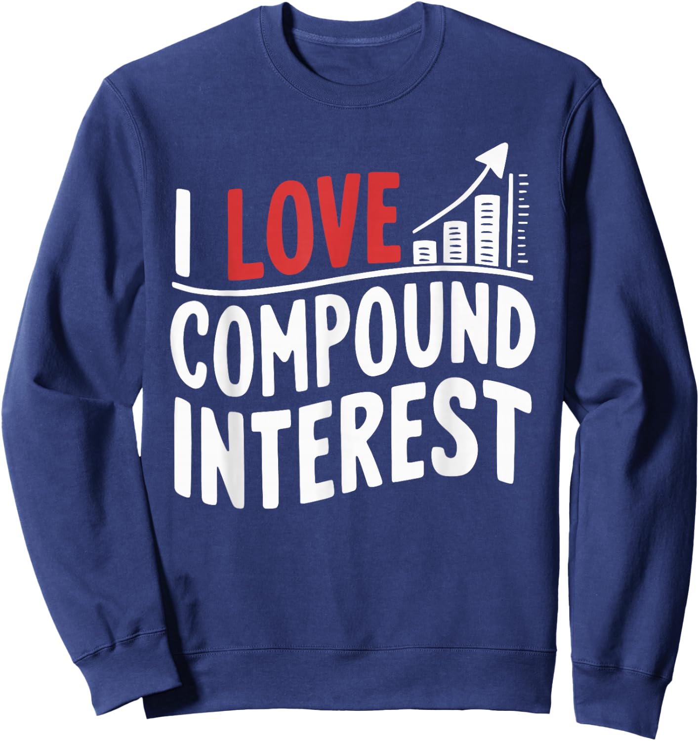 I Love Compound Interest Stockbroker Economist Accountant Sweatshirt - Sweatshirt | Navy