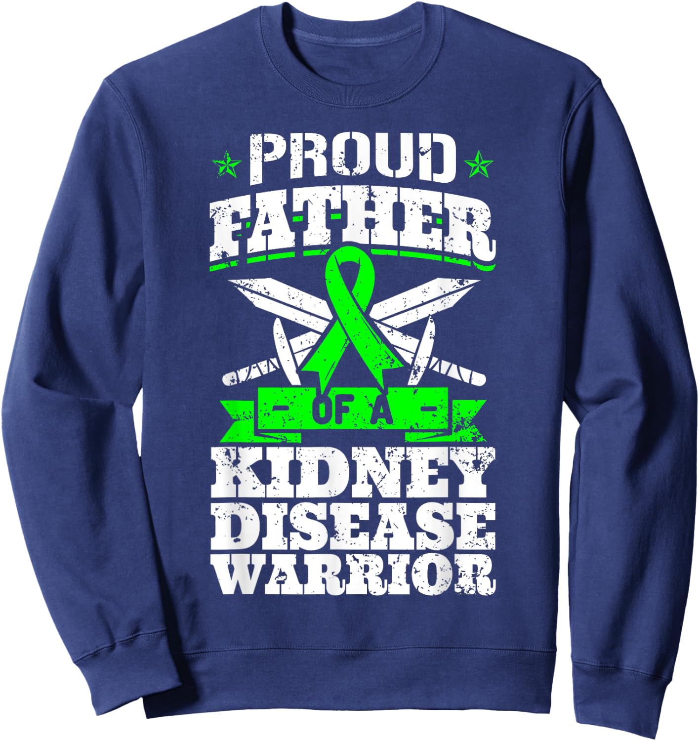 Proud Father Of A Kidney Disease Warrior CKD Awareness Dad Sweatshirt - Sweatshirt | Navy