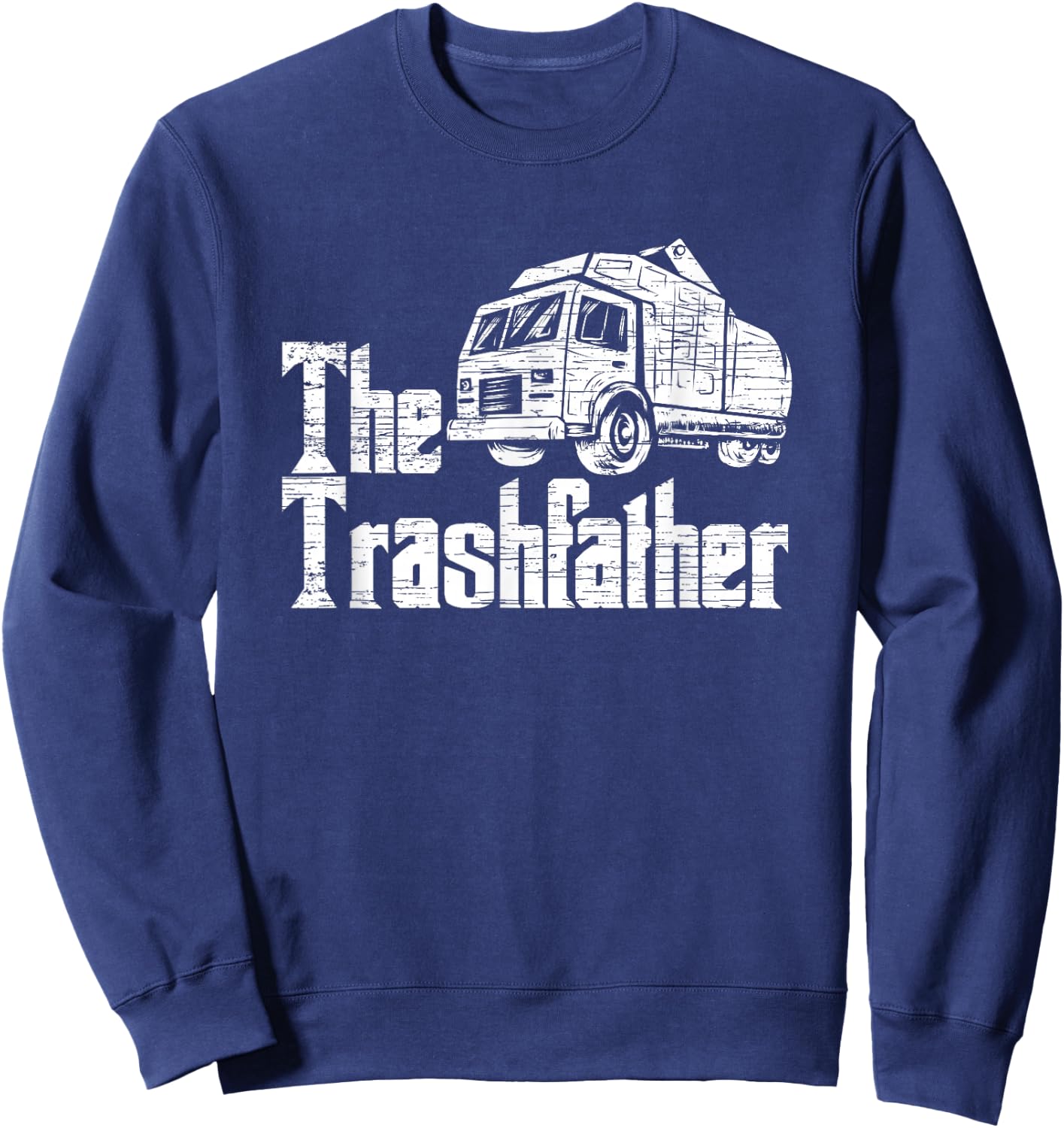 Garbage Day Recycling & Garbage Man Designs - The Trashfather - Garbage Truck - -Adults, Kids - Black - Small - Short Sleeve Sweatshirt - Sweatshirt | Navy
