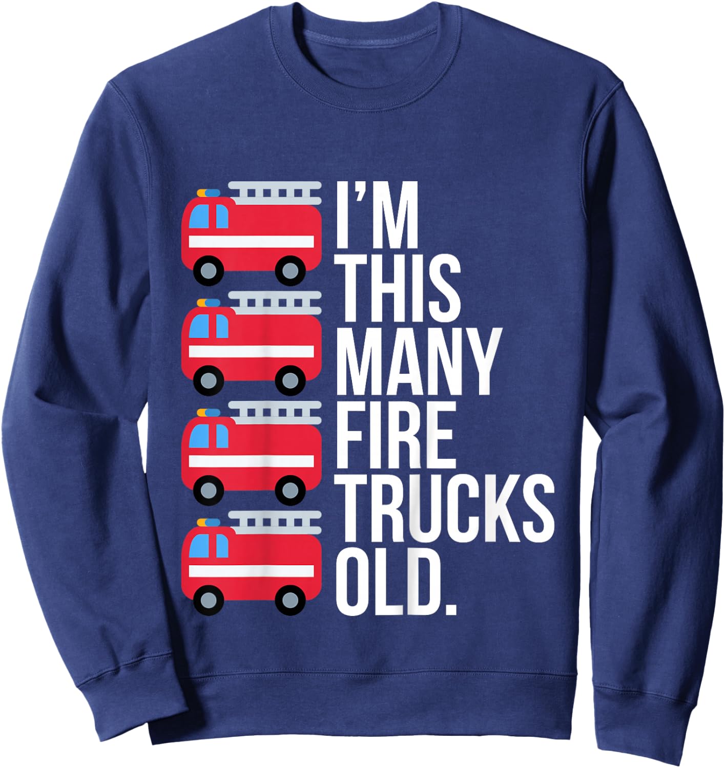 Im This Many Fire Trucks Old Four Year Old Birthday Sweatshirt - Sweatshirt | Navy