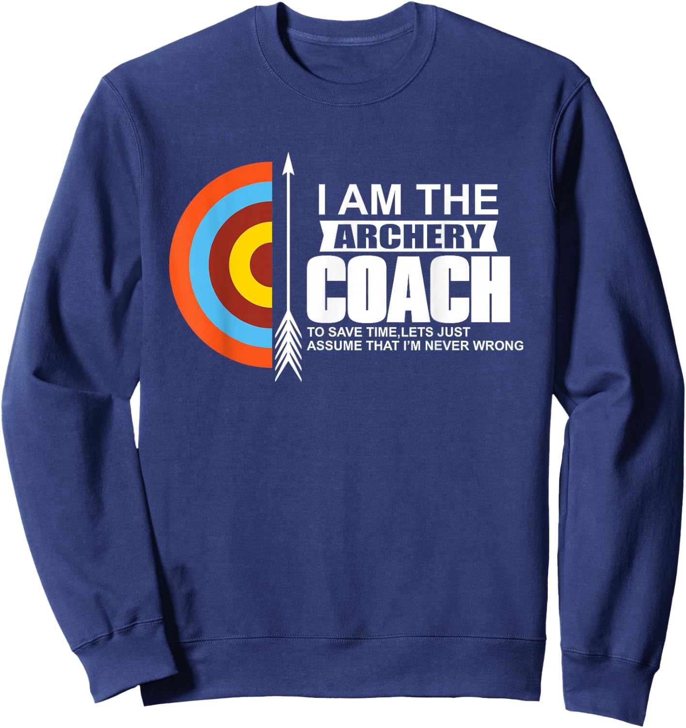 Archery Coach is Always Right Trainer Sweatshirt - Sweatshirt | Navy