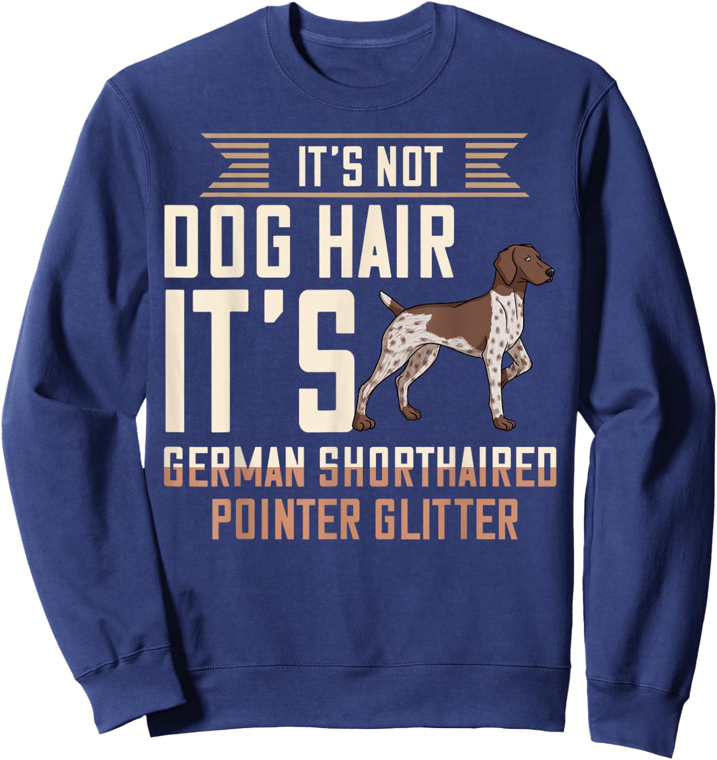German Shorthaired Pointer Dog Gift Puppies Owner Lover Sweatshirt - Sweatshirt | Navy