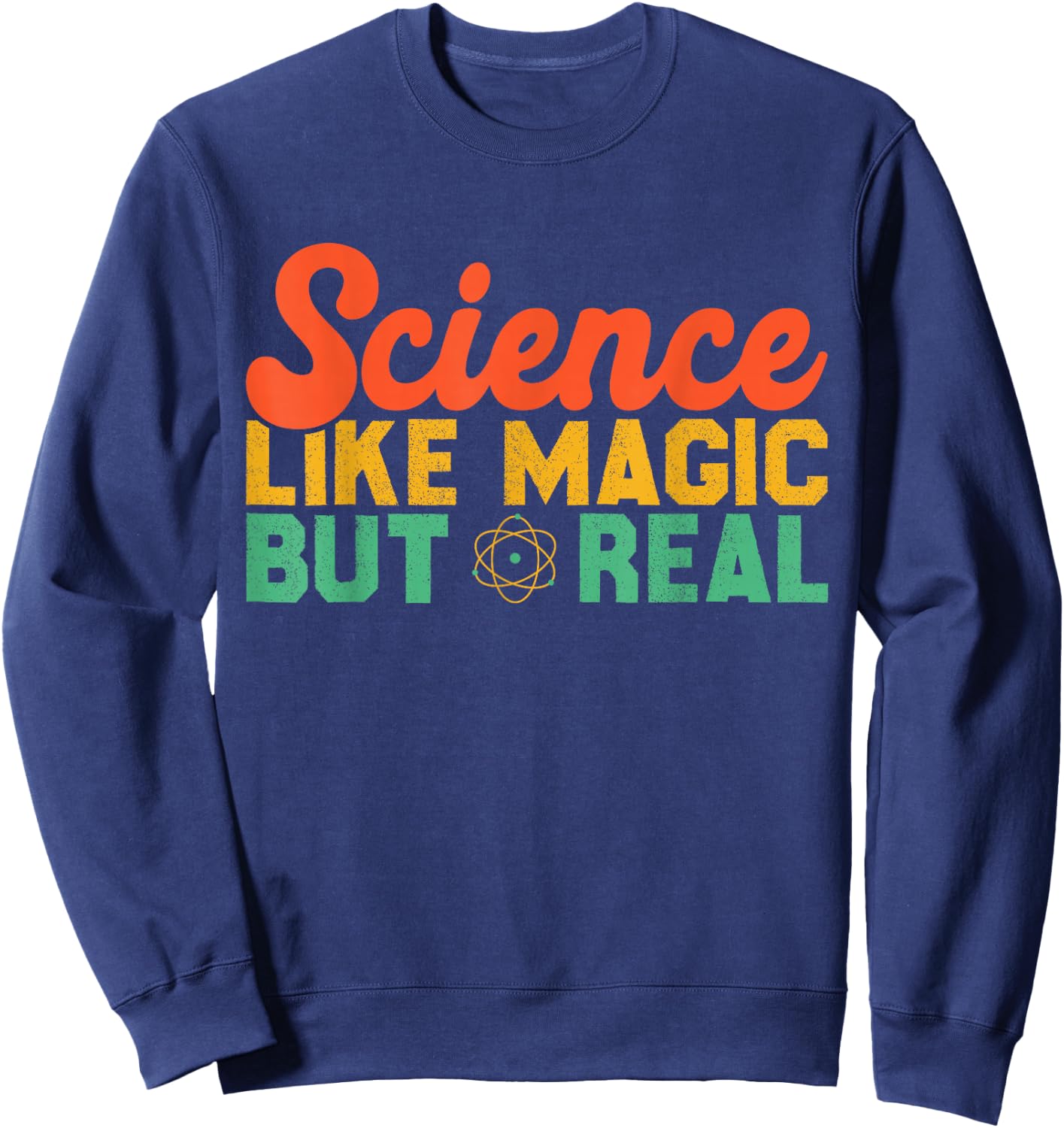 Science Like Magic But Real Funny Men Women Scientist Sweatshirt - Sweatshirt | Navy