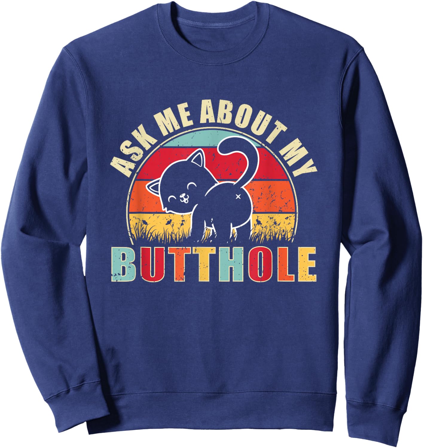 Vintage Ask Me About My Butthole Cat Butt Sweatshirt - Sweatshirt | Navy