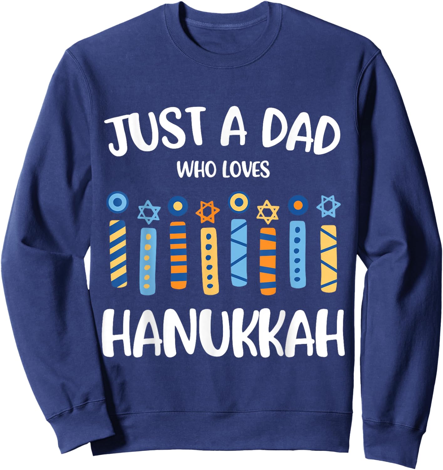 Just a Dad Who Loves Hanukkah Jewish Chanukah Father Men Sweatshirt - Sweatshirt | Navy