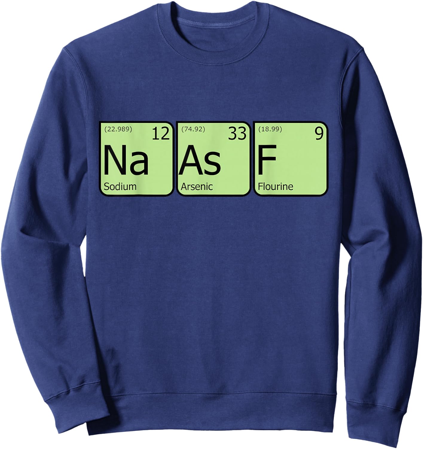 Salty As Fuck Funny Periodic Table Elements Nerdy Geek Shirt Sweatshirt - Sweatshirt | Navy