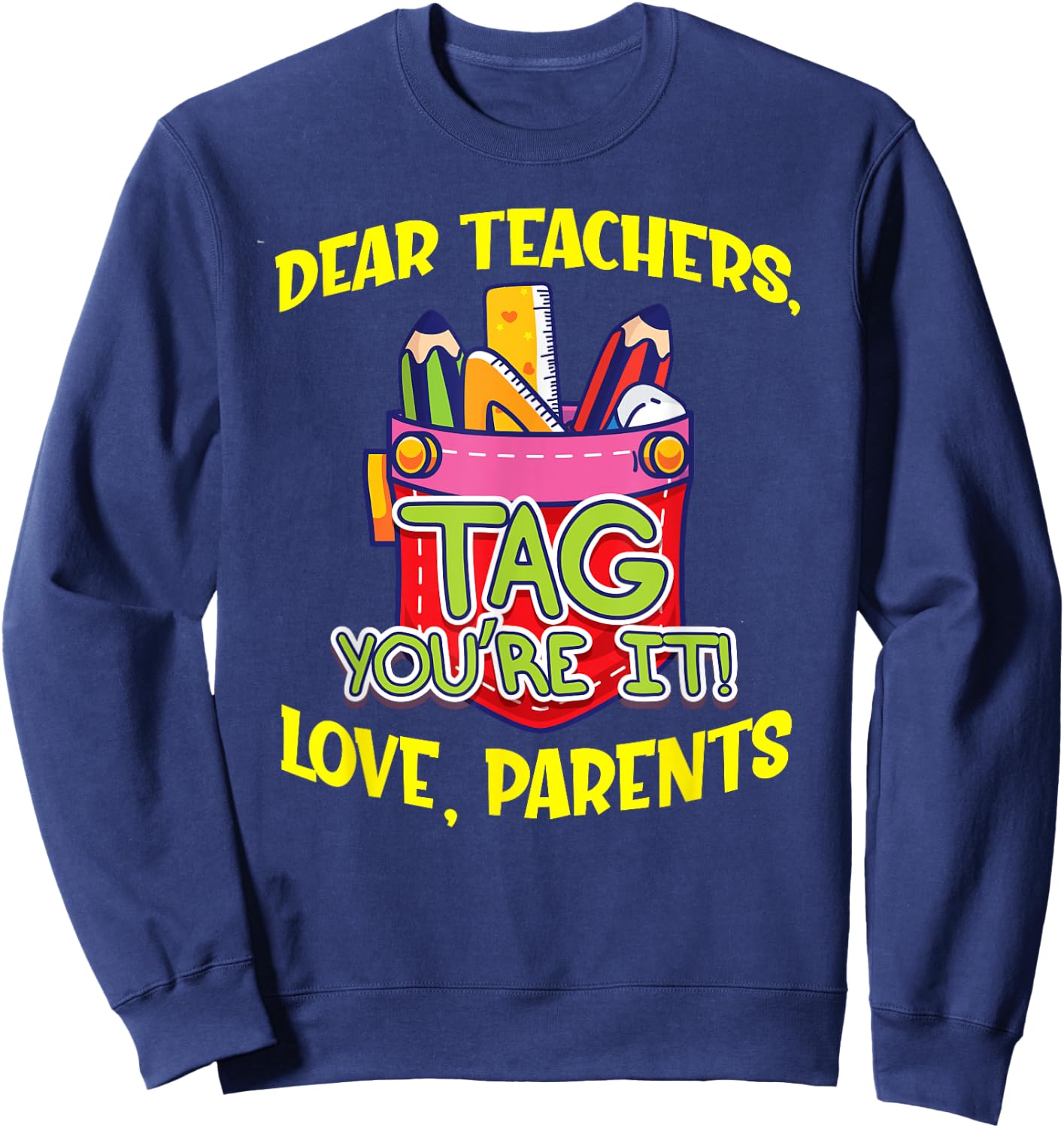 Dear Teachers Tag You're It Love Parents Back To School Cute Men Women Kids Sweatshirt - Sweatshirt | Navy