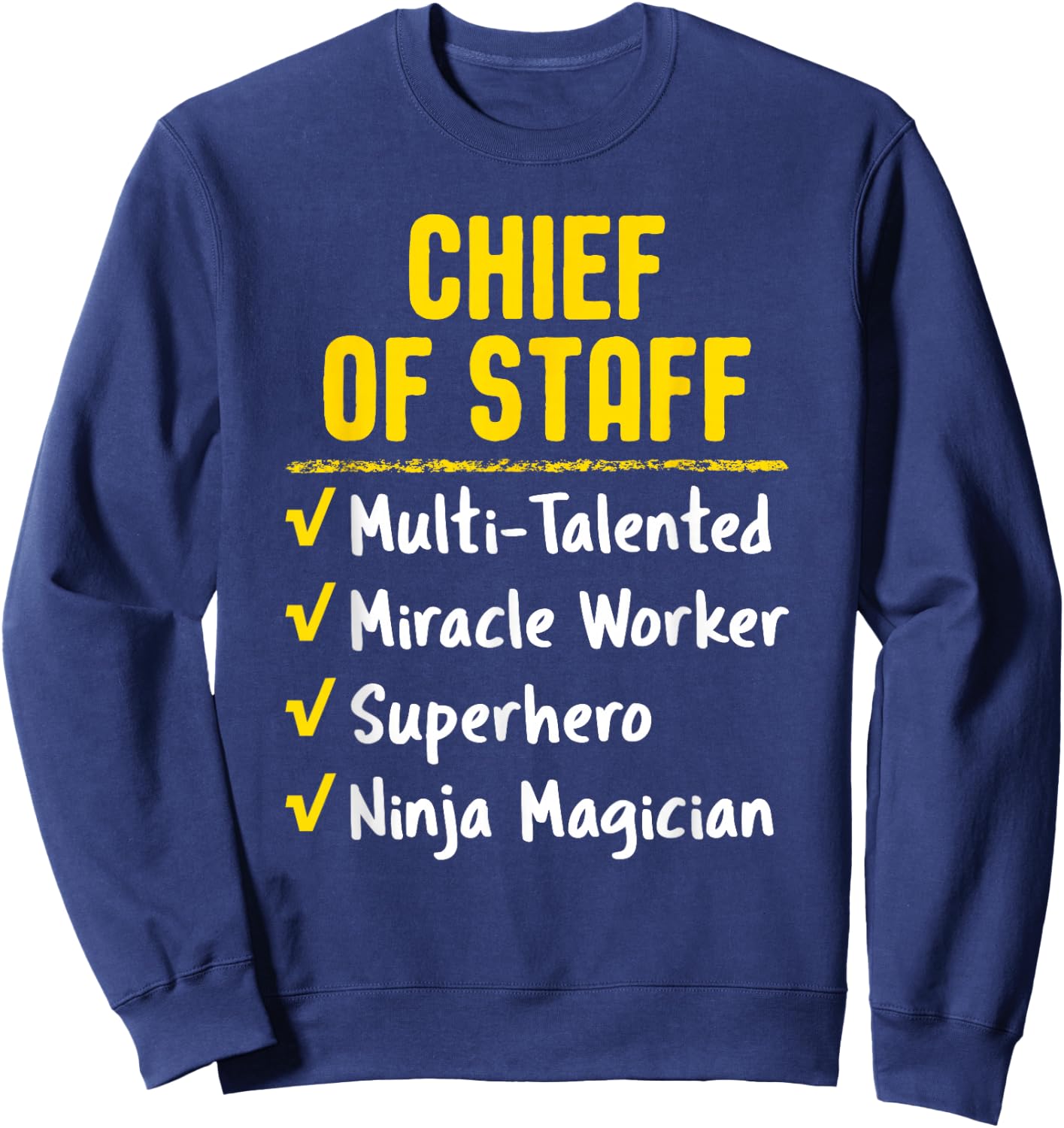 Chief Of Staff Miracle Worker Superhero Ninja Funny Job Gift Sweatshirt - Sweatshirt | Navy