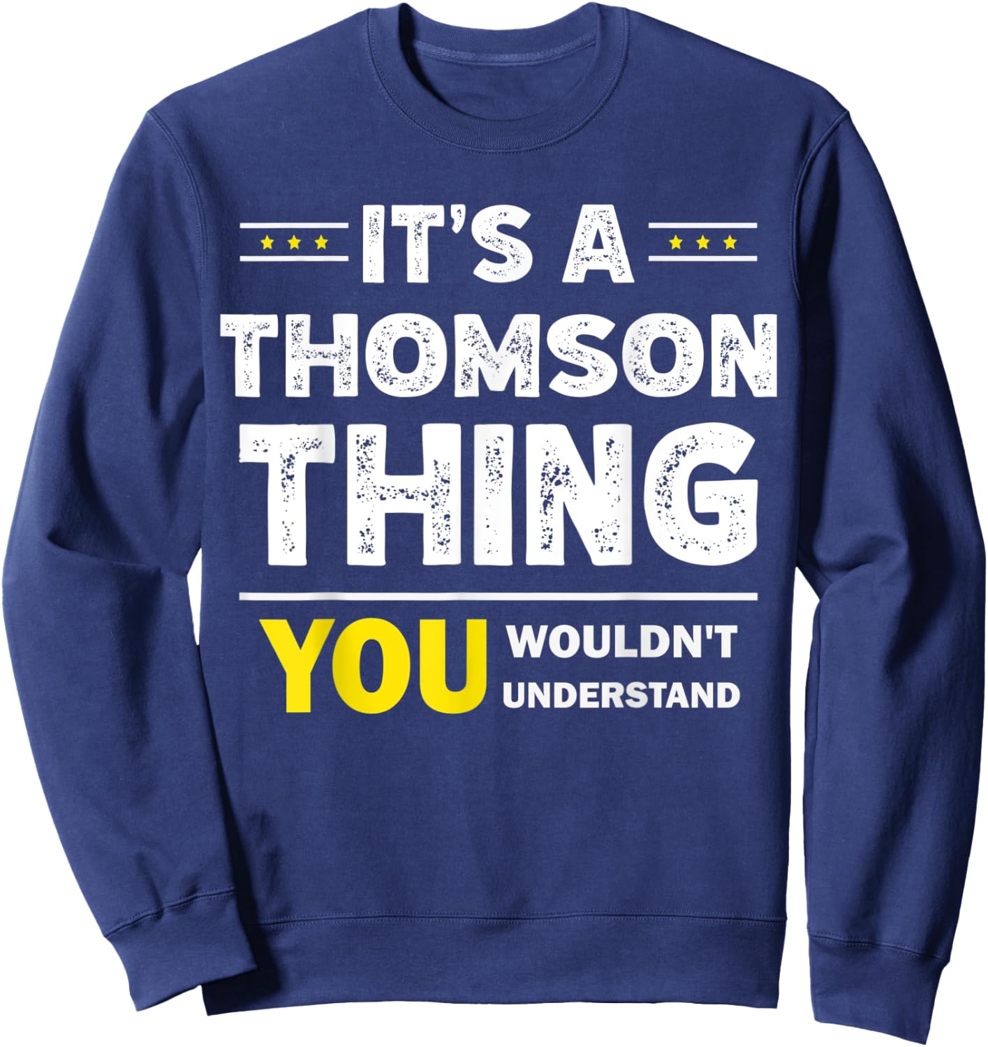 It's A Thomson Thing You Wouldn't Understand Family Name Sweatshirt - Sweatshirt | Navy
