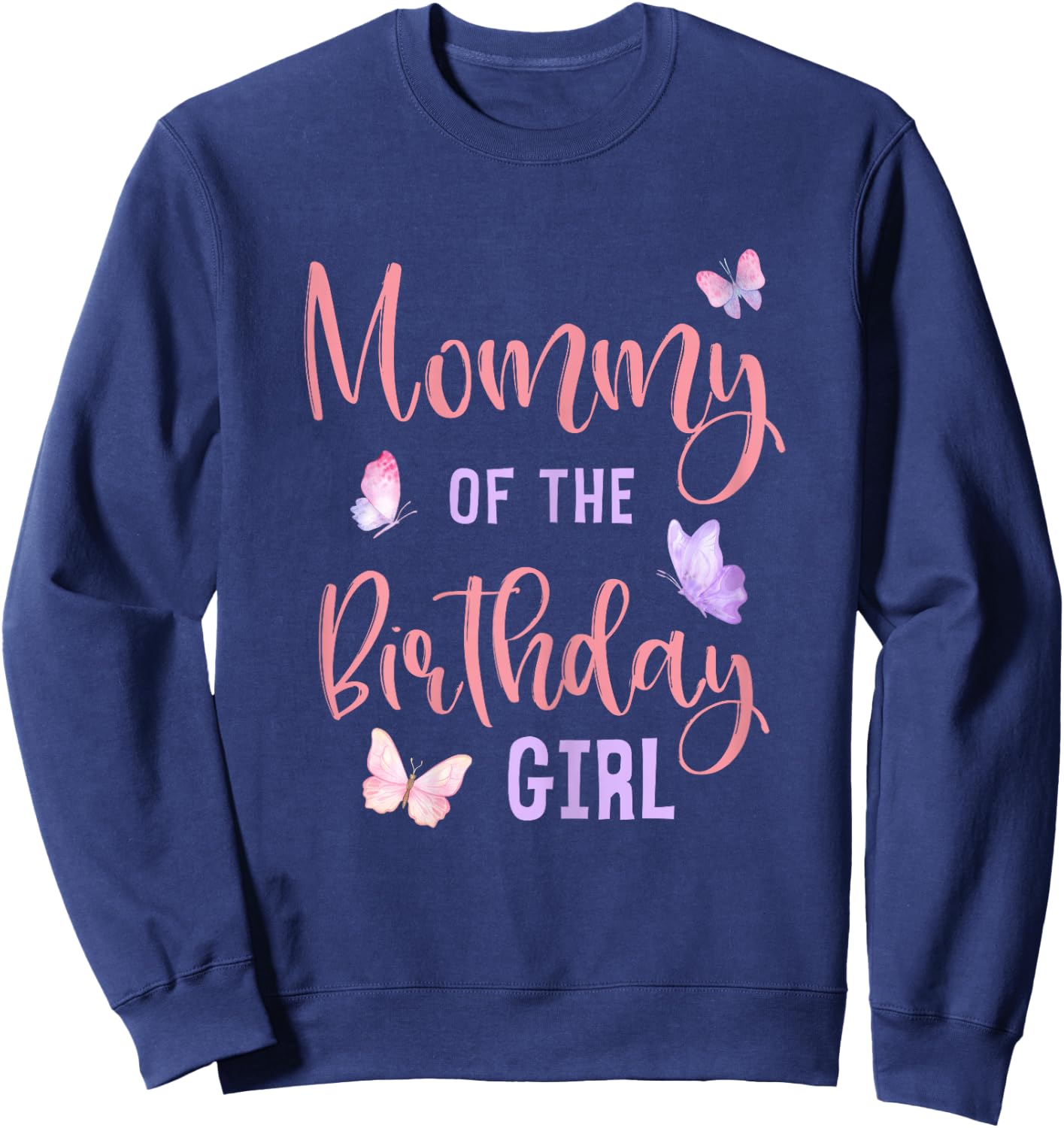 Mommy of The Birthday Girl Butterfly Party Matching Family Sweatshirt - Sweatshirt | Navy