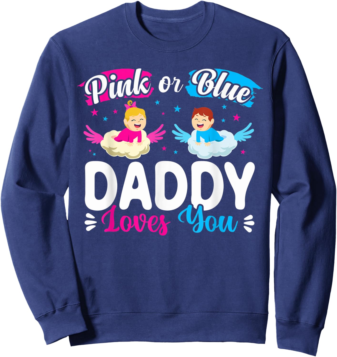 Pink Or Blue Daddy Loves You Baby Gender Reveal Dad Sweatshirt - Sweatshirt | Navy
