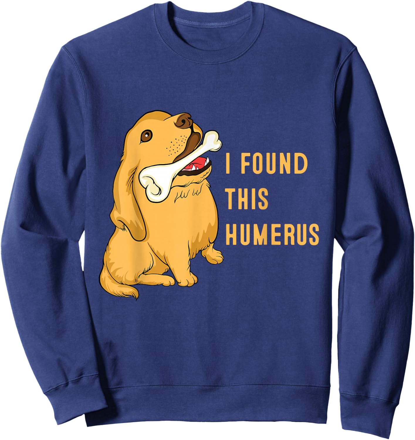 I found this humerus dog with bones funny Sweatshirt - Sweatshirt | Navy