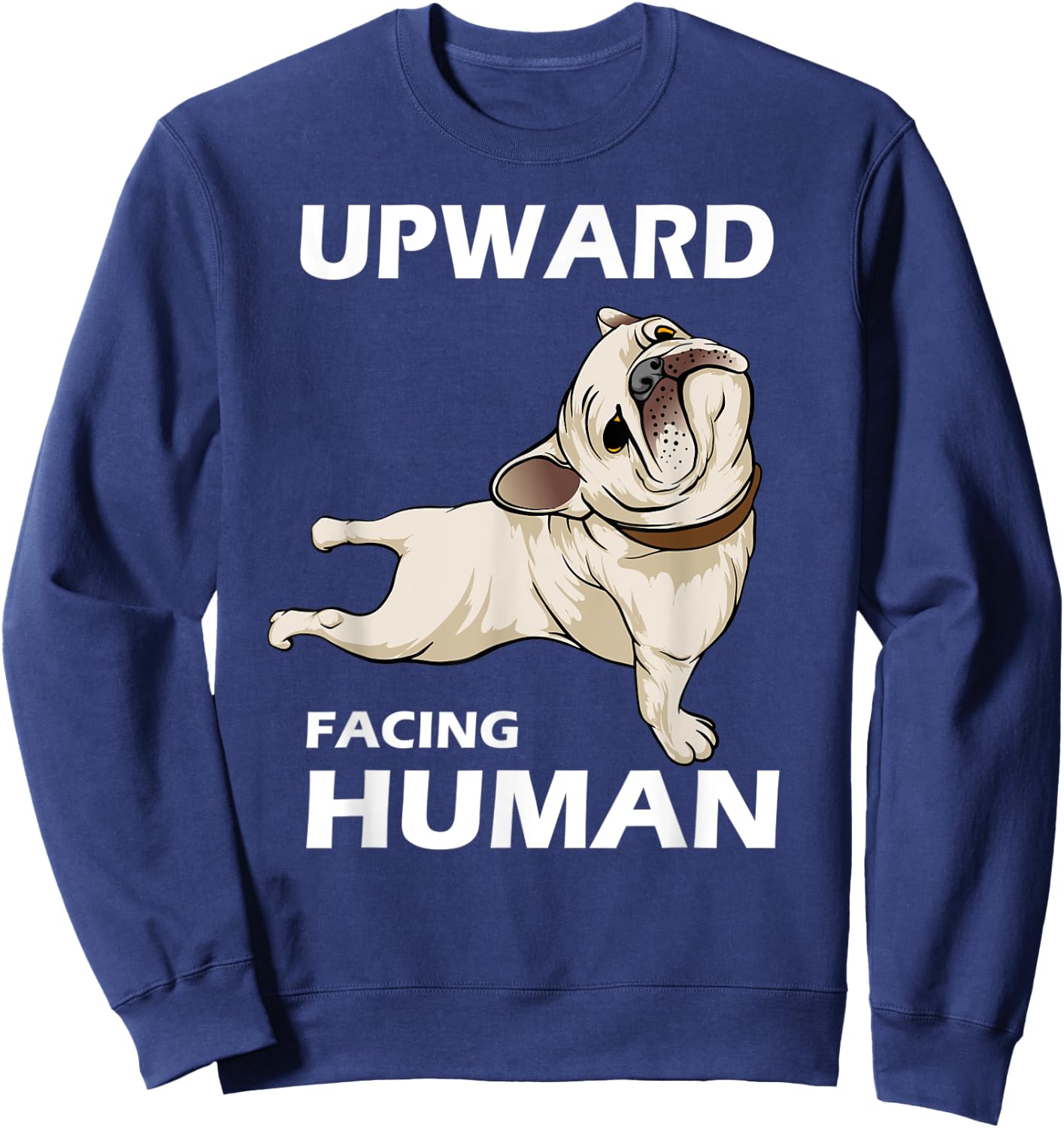 Upward Facing Human - Funny Pug Yoga Aesthetics Sweatshirt - Sweatshirt | Navy