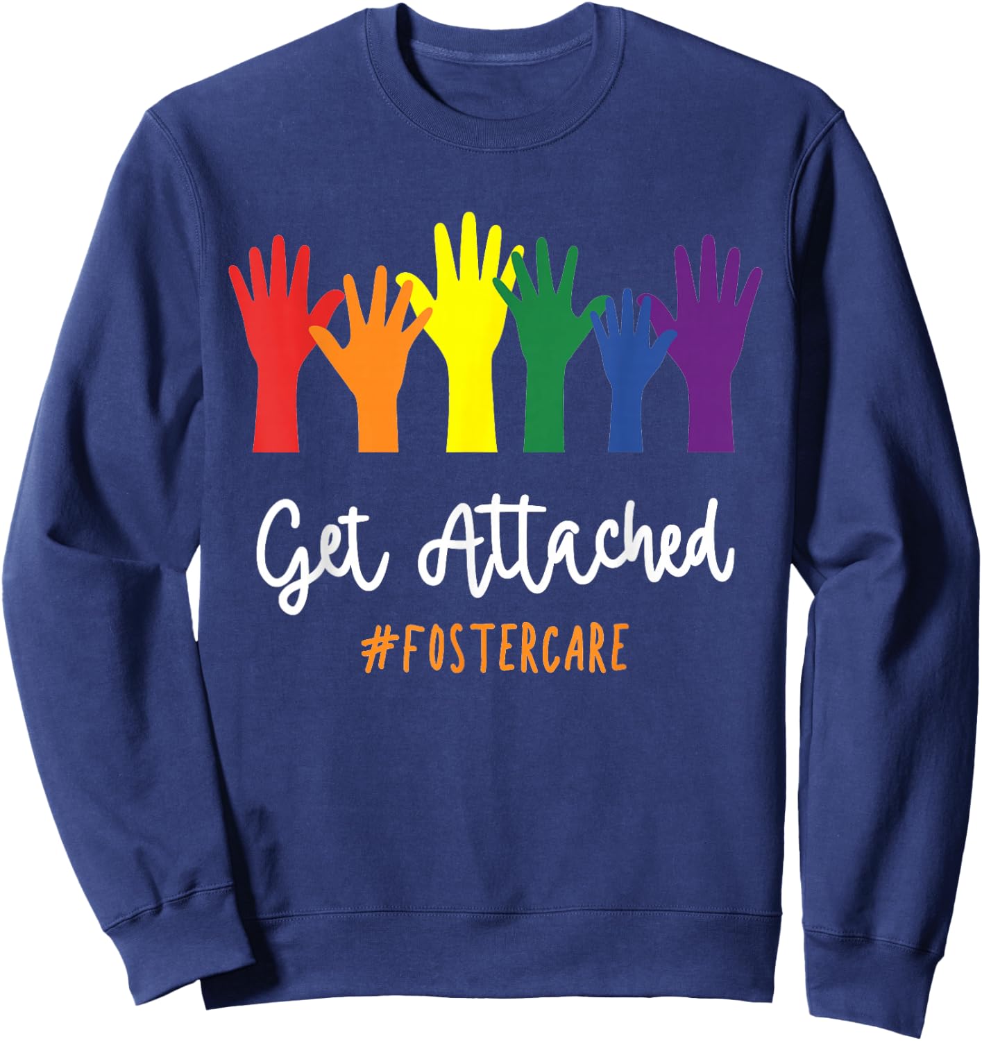 Foster Care Get Attached LGBTQ Adoption Pride Rainbow Sweatshirt - Sweatshirt | Navy