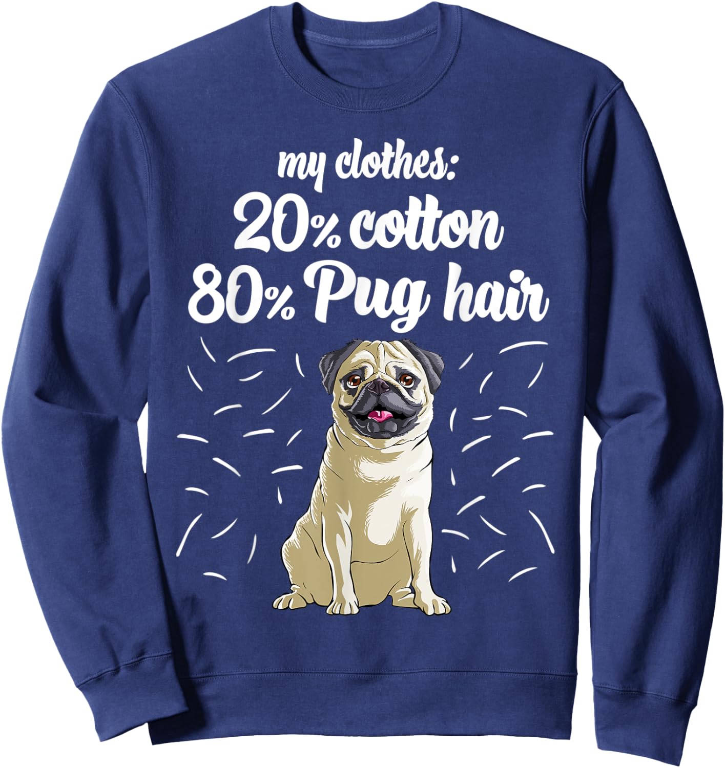 My Clothes: 20% Cotton 80% Pug Hair Dog Lover Women Kids Sweatshirt - Sweatshirt | Navy