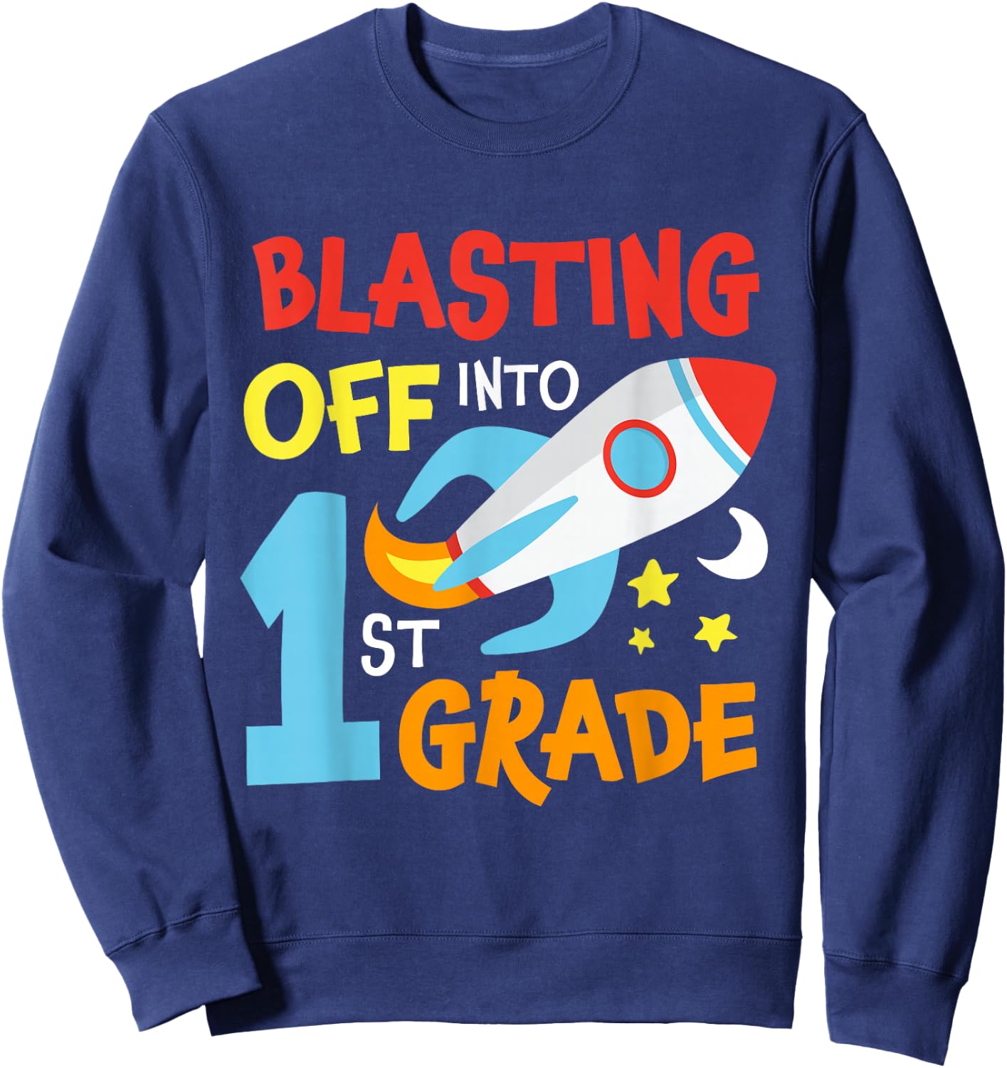 Blasting Off Into 1st Grade Back To School Space Rocket Fan Sweatshirt - Sweatshirt | Navy