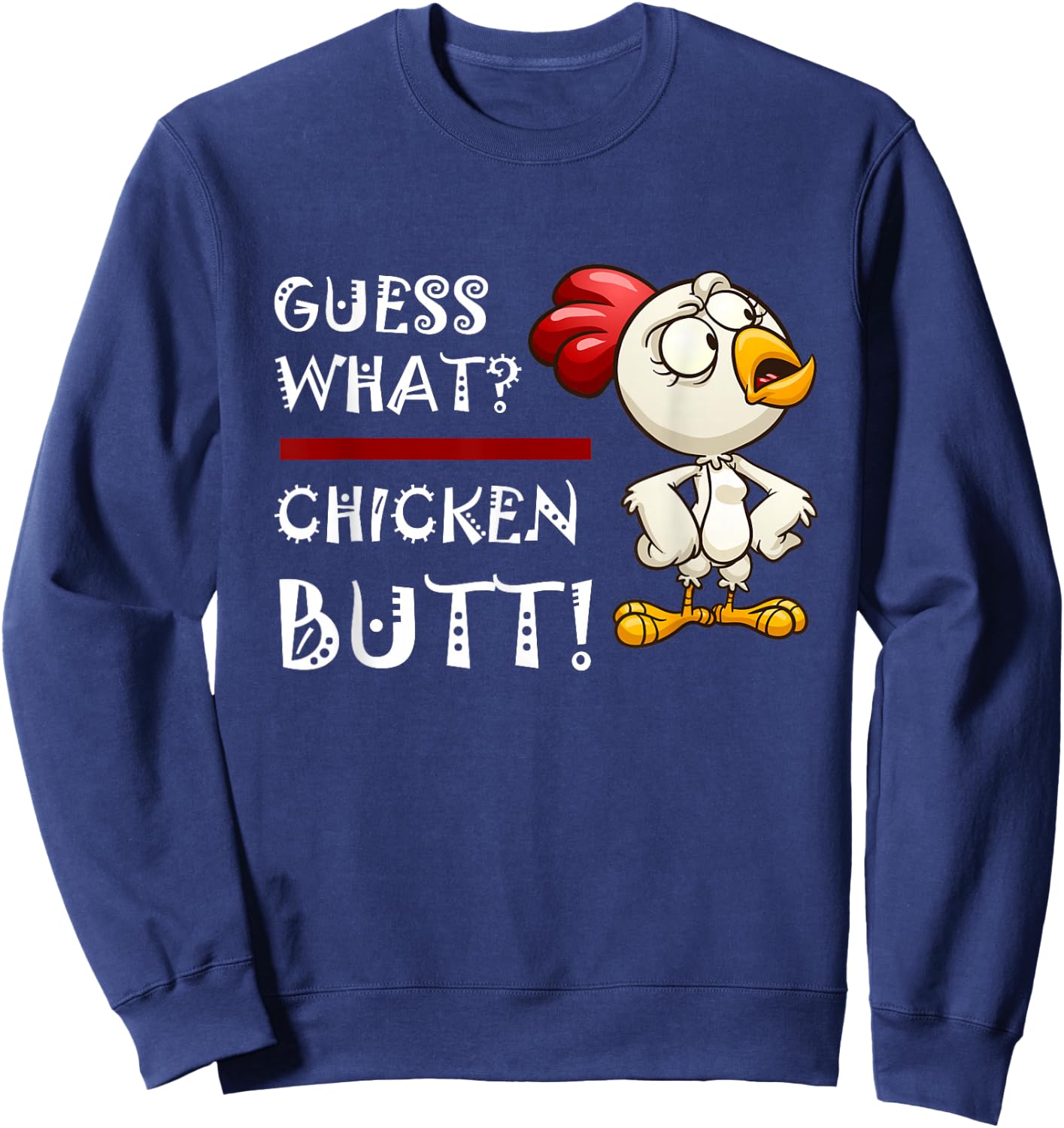 Howdy from the Chicken Coop - Guess What Chicken Butt! Sweatshirt - Sweatshirt | Navy