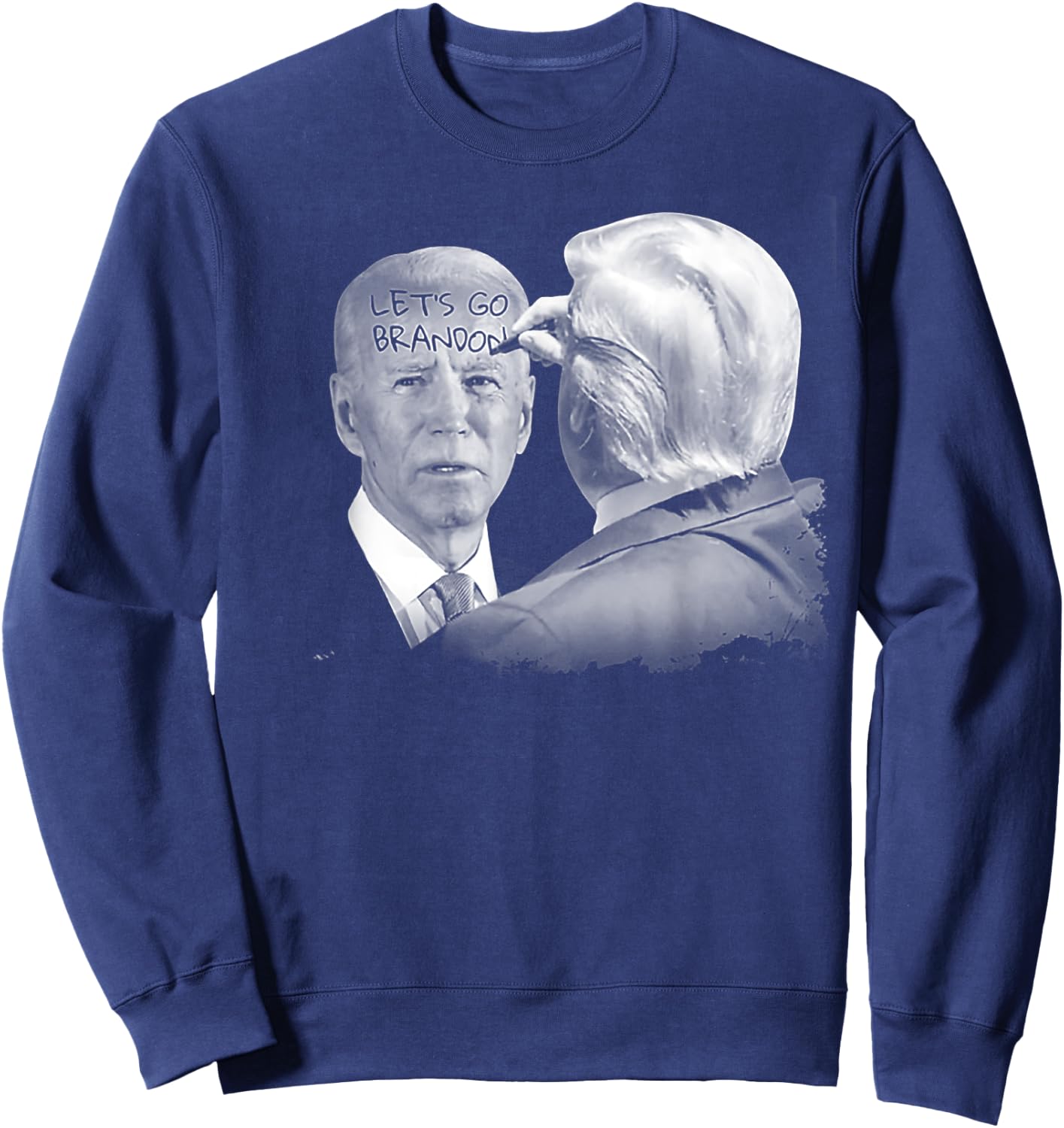 Let's Go Brandon Trump Writes On Biden's Forehead Sweatshirt - Sweatshirt | Navy