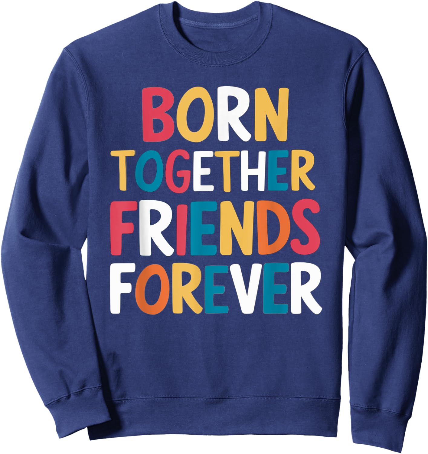 Born Together Friends Forever Twin Saying Sweatshirt - Sweatshirt | Navy