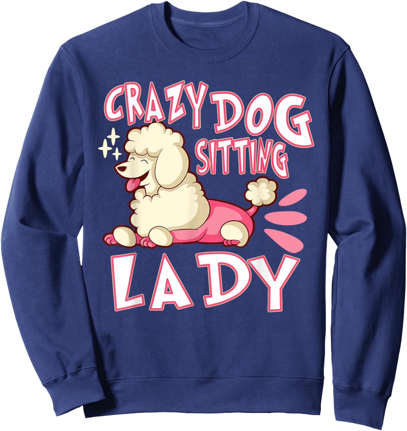 Crazy Dog Sitting Lady Dog Walking Pet Sitter Sweatshirt - Sweatshirt | Navy