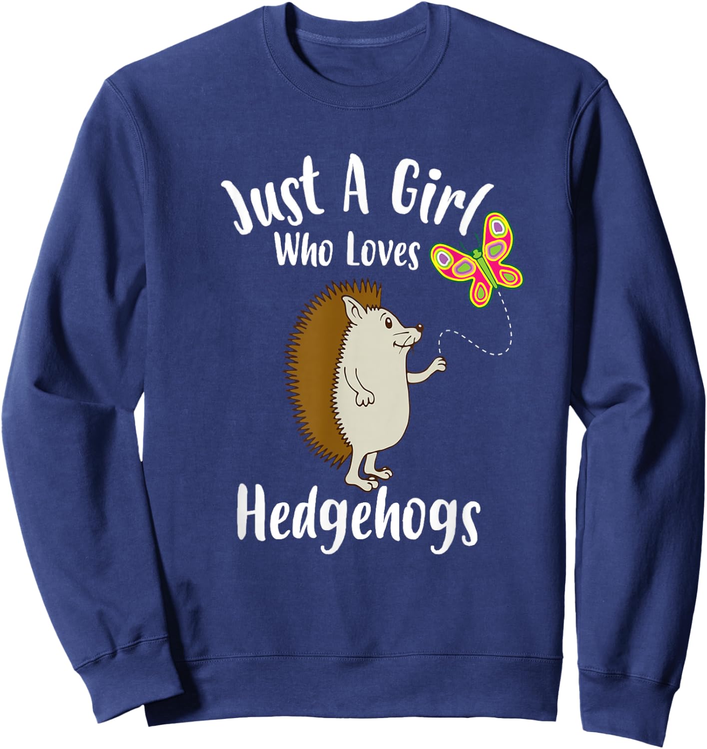 Just A Girl Who Loves Hedgehogs Hedge Hog Owner Gift Sweatshirt - Sweatshirt | Navy