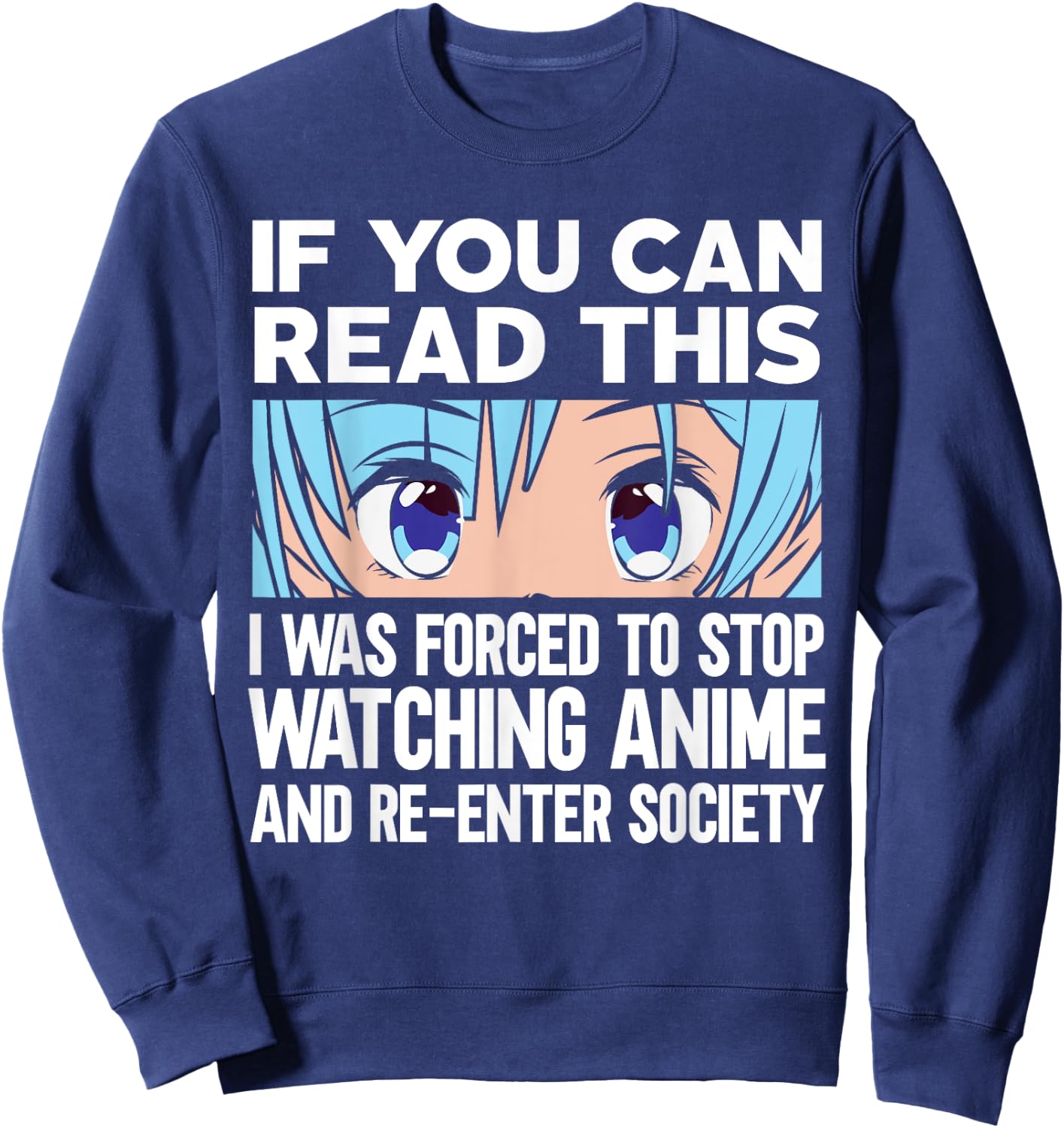 Anime art forced to re-enter society stop watching anime Sweatshirt - Sweatshirt | Navy