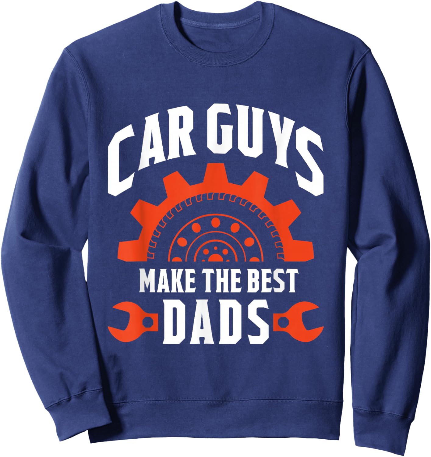 Car Guys Make The Best Dads - Father's Day Gift Sweatshirt - Sweatshirt | Navy