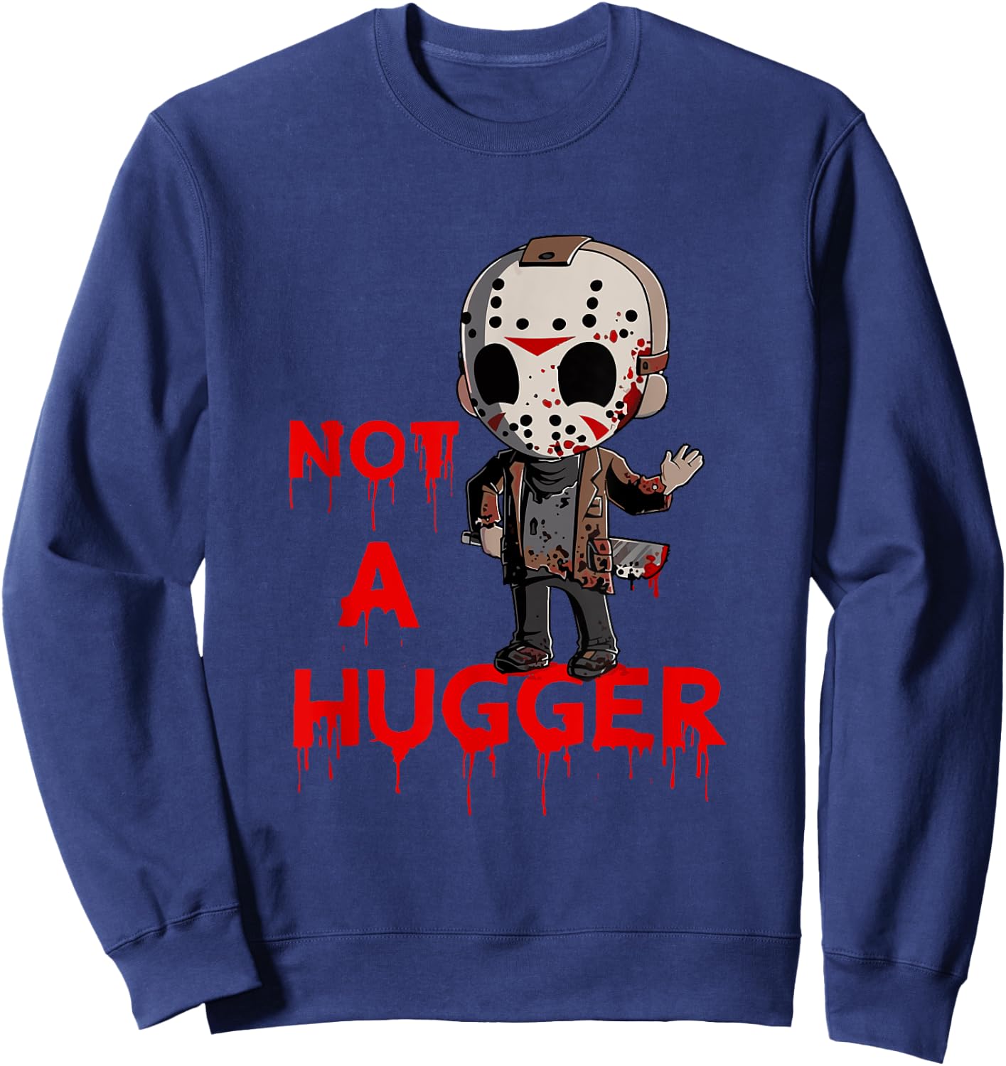 Not A Hugger Funny Jason Friday The 13th Funny Hugger Sweatshirt - Sweatshirt | Navy