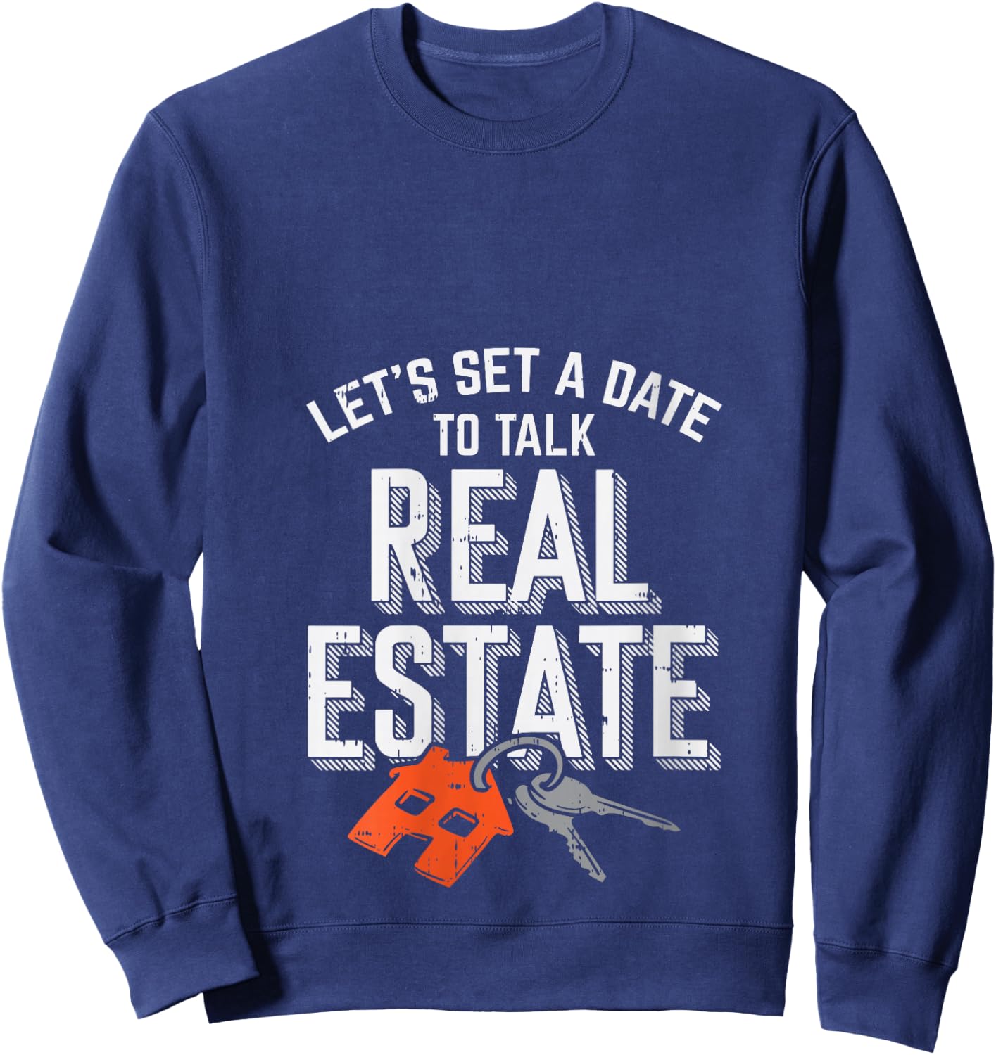 Set Date Talk Real Estate Agent Realtor Broker Investor Gift V-Neck Sweatshirt - Sweatshirt | Navy