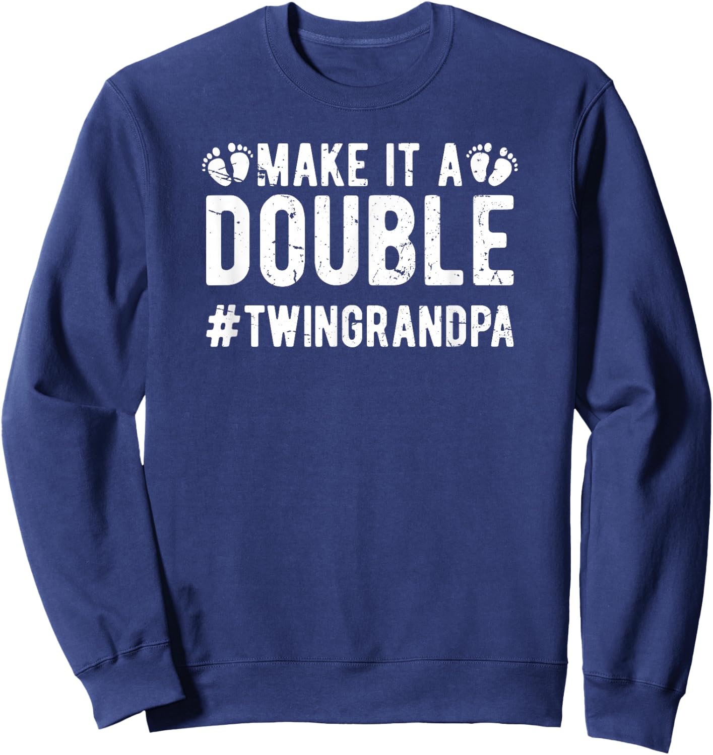 Make It A Double Twin Grandpa Of Twins Twin Grandfather Sweatshirt - Sweatshirt | Navy