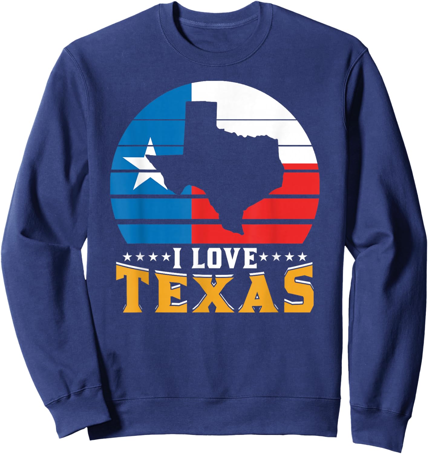 I Love Texas Sayings Texan State Pride Sweatshirt - Sweatshirt | Navy