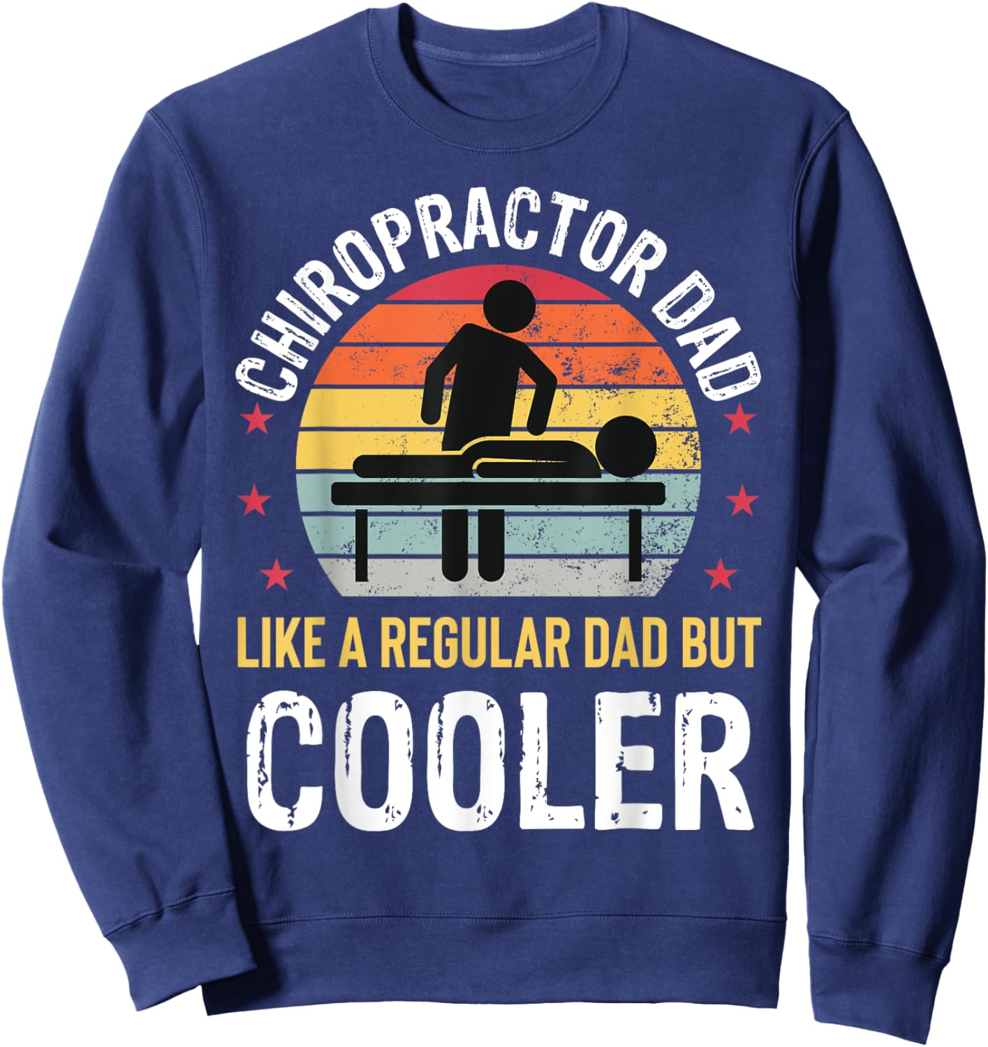 Chiropractor Dad Funny Father's Day Chiropractic Father Sweatshirt - Sweatshirt | Navy