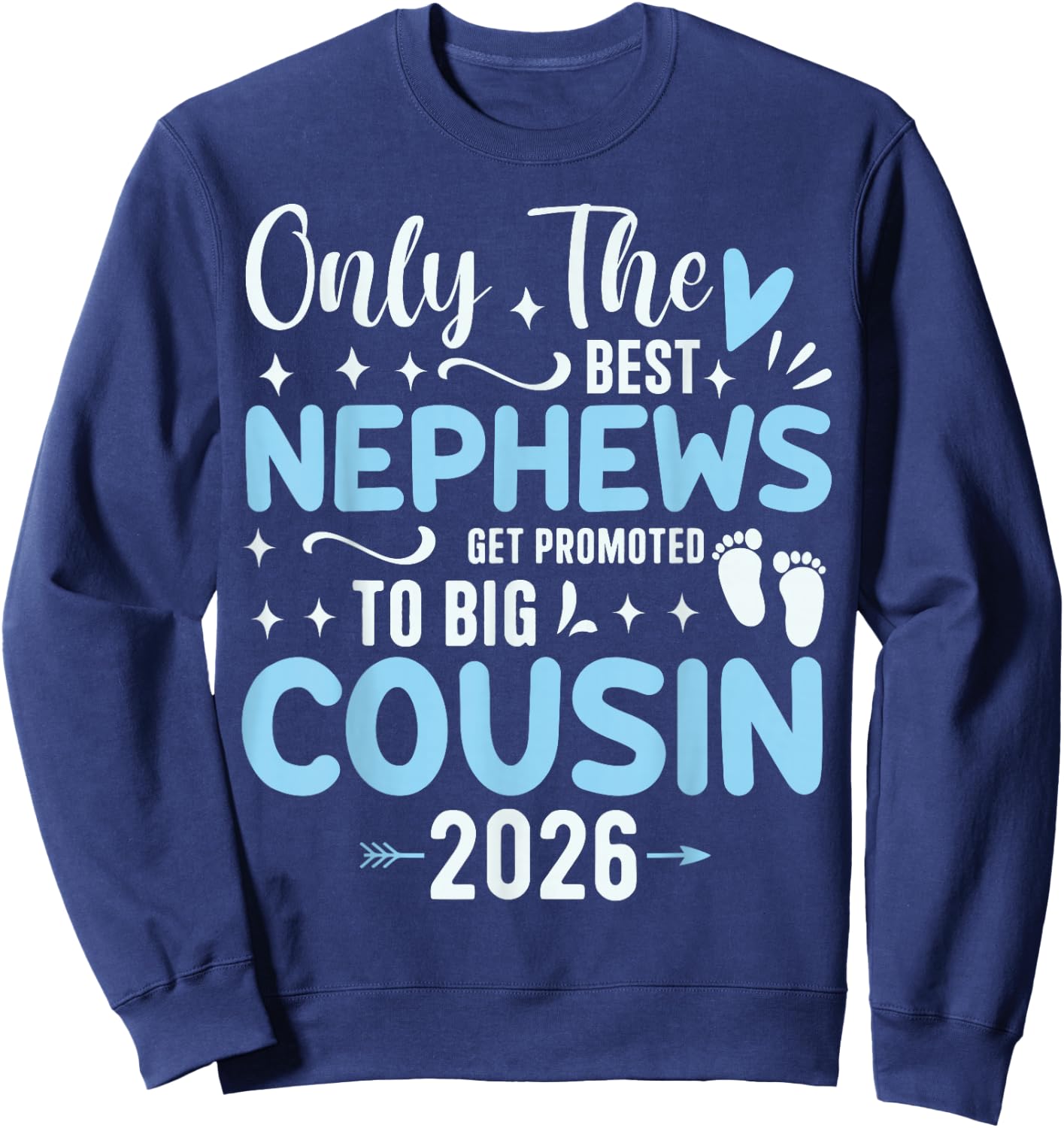 Only The Best Nephews Get Promoted to Big Cousin Est 2026 Sweatshirt - Sweatshirt | Navy