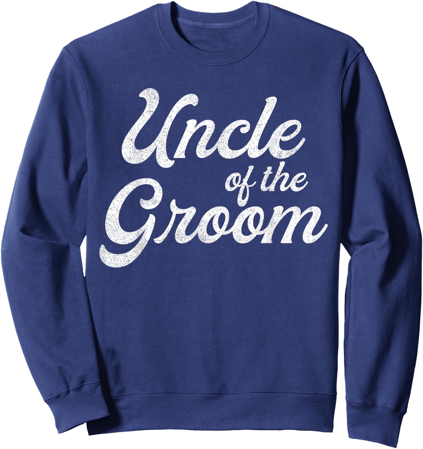 Uncle Of The Groom Shirts Funny Bachelor Party Uncle Sweatshirt - Sweatshirt | Navy