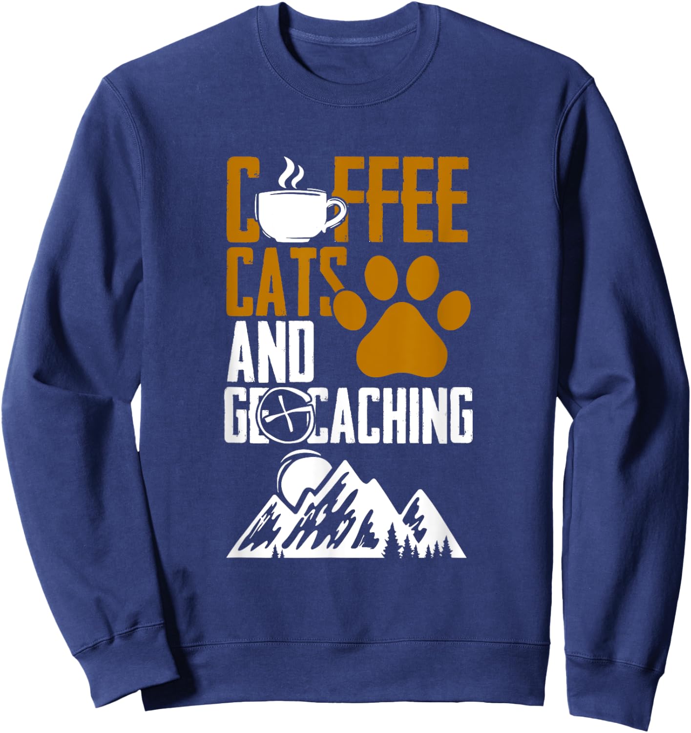 Coffee Cats And Geocaching Geocache Geocacher Sweatshirt - Sweatshirt | Navy