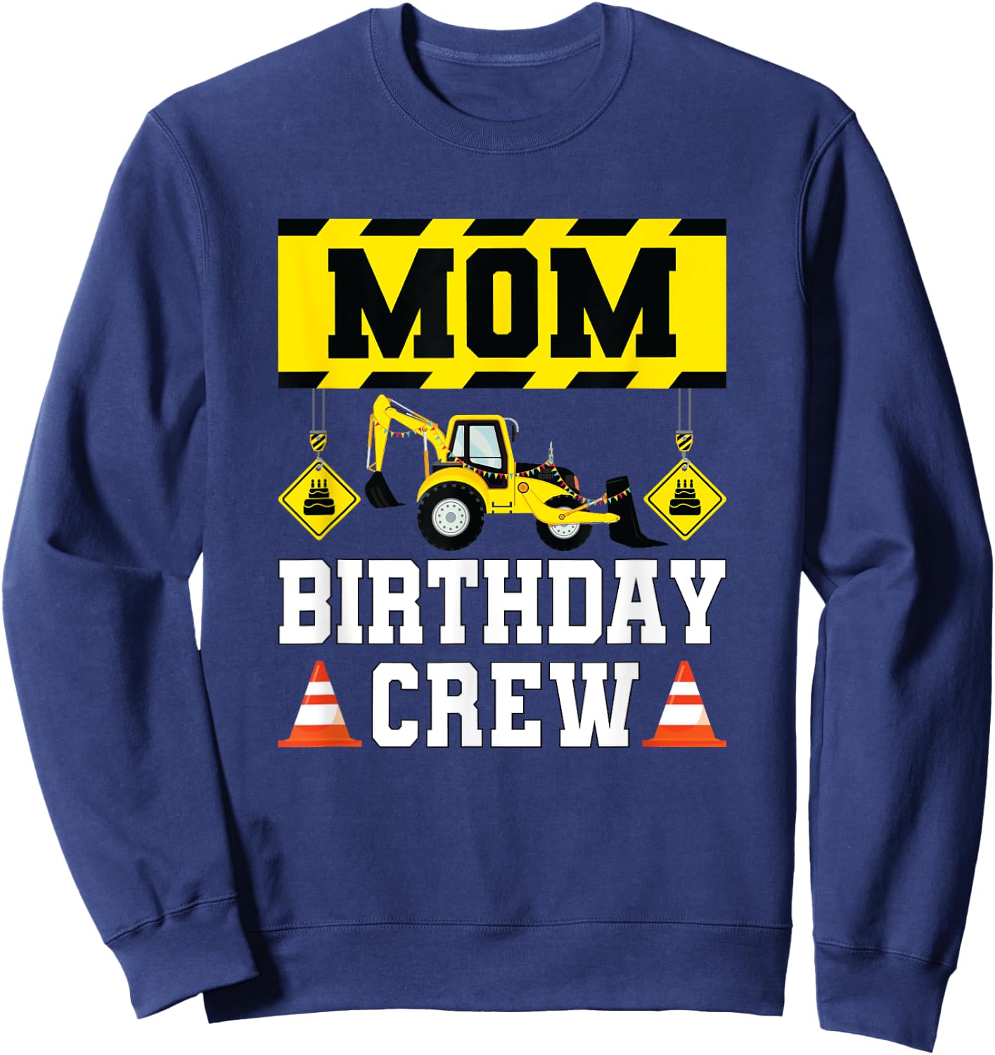 Mom Birthday Crew Shirt Construction Crew Birthday Sweatshirt - Sweatshirt | Navy