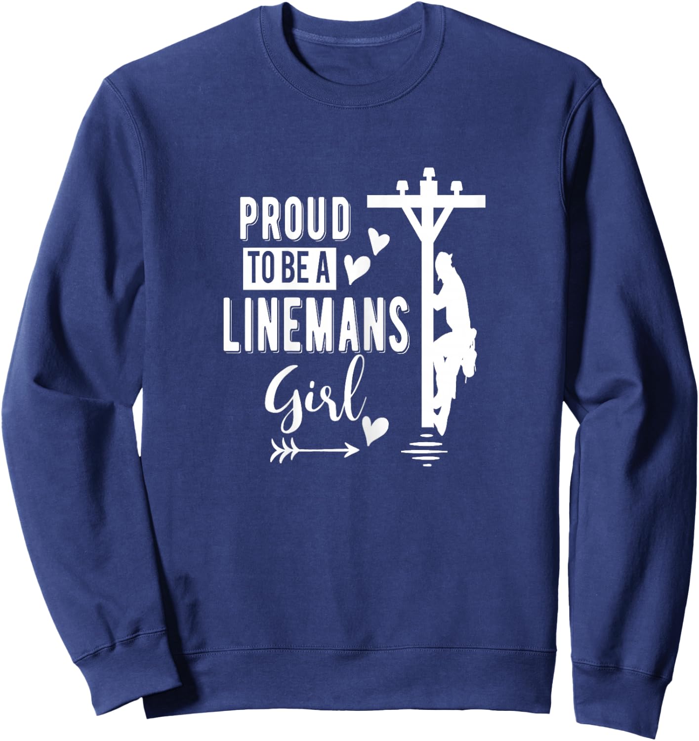 Proud To Be a Linemans Girl Linemans Girlfriends Shirt Sweatshirt - Sweatshirt | Navy