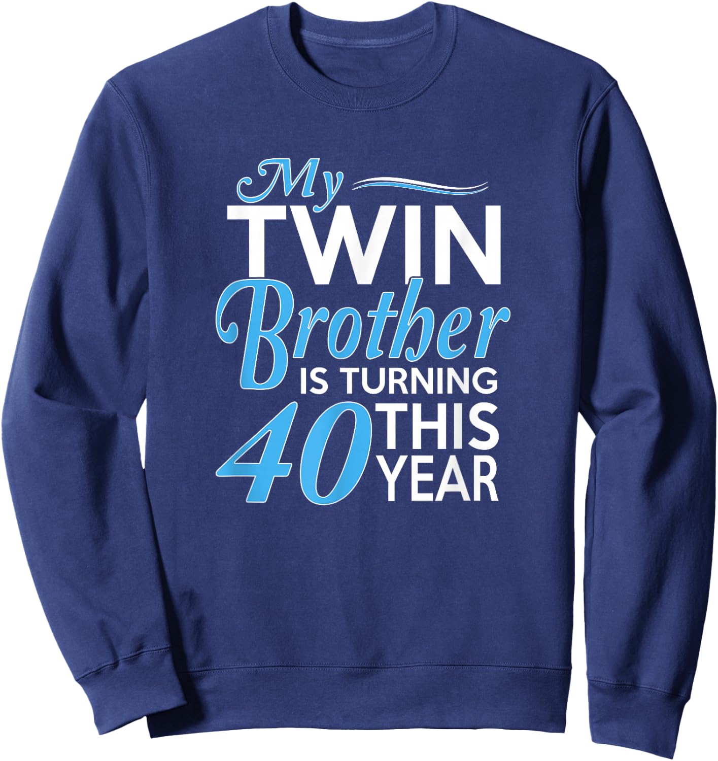 40th Birthday Gifts for Twin Brothers Funny Birth Year Sweatshirt - Sweatshirt | Navy