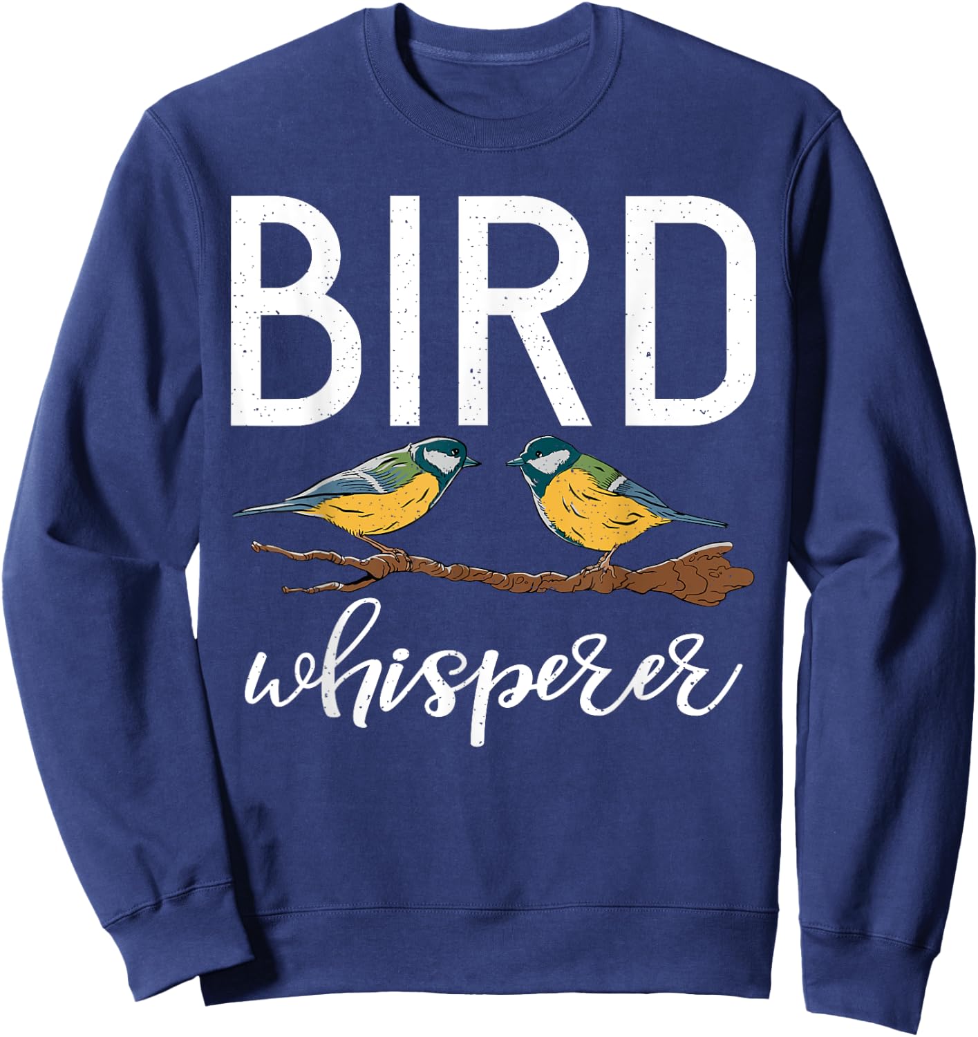 Bird Whisperer Bird Lover Sweatshirt - Sweatshirt | Navy