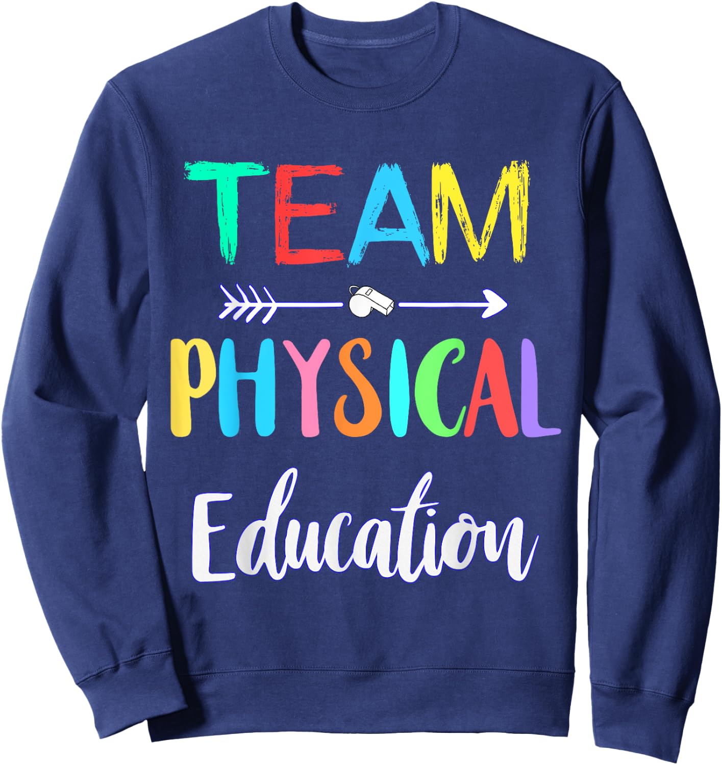 Team Physical Education P.E Teacher School PE Teacher Men Women Girls Kids Sweatshirt - Sweatshirt | Navy
