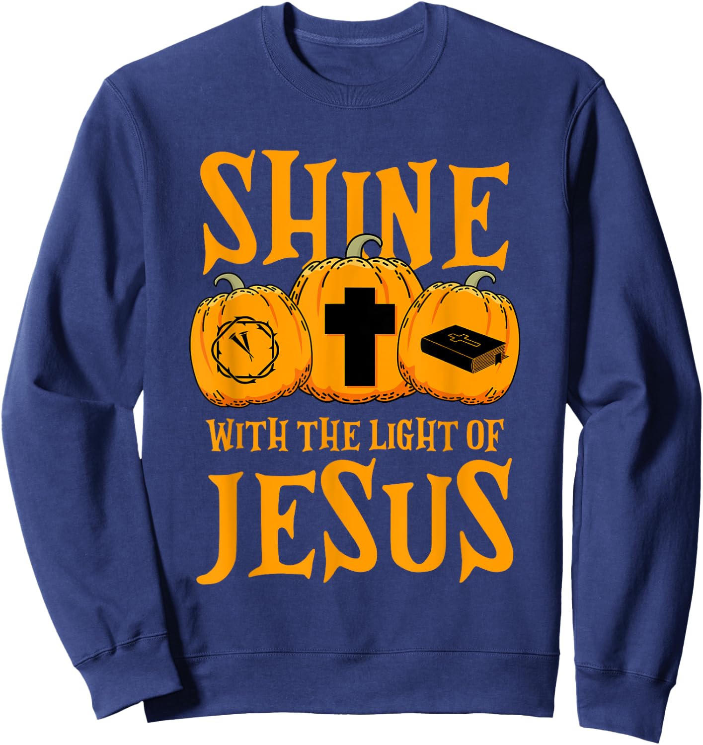 Shine With The Light Of Jesus Halloween Costume Christian Sweatshirt - Sweatshirt | Navy